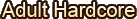 Adult Hardcore